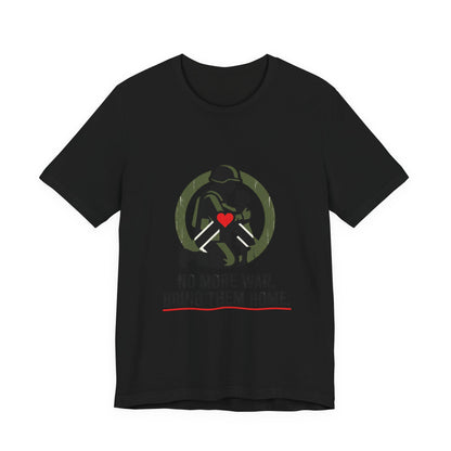 No More War, Bring Them Home Tee | peace, solidarity
