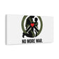 No More War Bring Them Home Canvas | Anti-War, Peace Protest