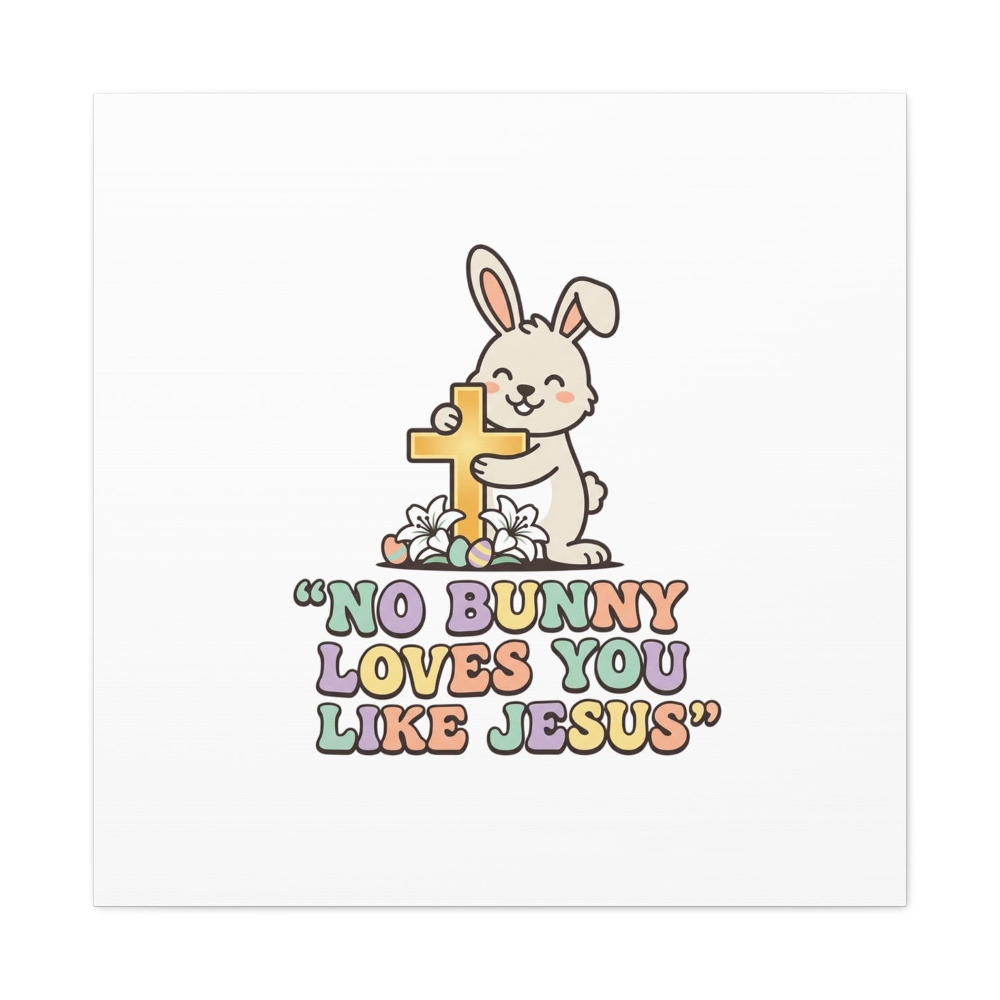 No Bunny Loves You Like Jesus Canvas | Easter Christian, Pastel Retro