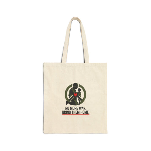 No More War Bring Them Home Tote | anti-war, peace, solidarity